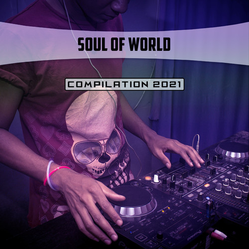 Soul of World Compilation 2021 (Explicit)