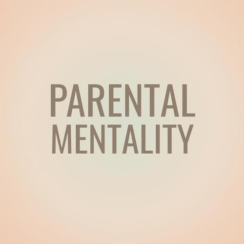 Parental Mentality