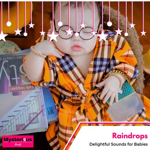 Raindrops - Delightful Sounds for Babies