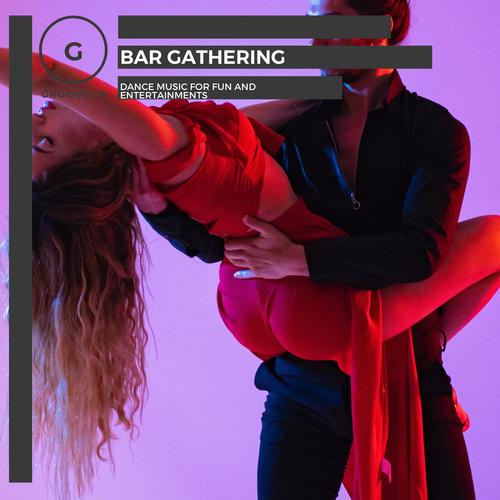 Bar Gathering - Dance Music For Fun And Entertainments