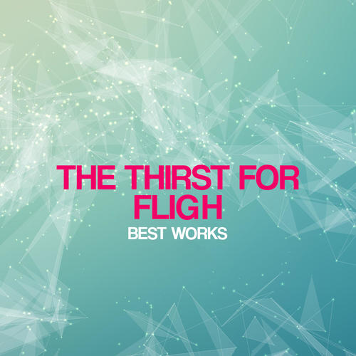 The Thirst For Fligh Best Works