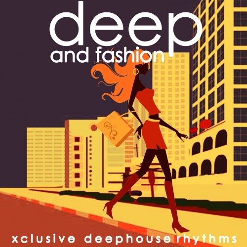 Deep & Fashion (Xclusive Deephouse Rhythms)