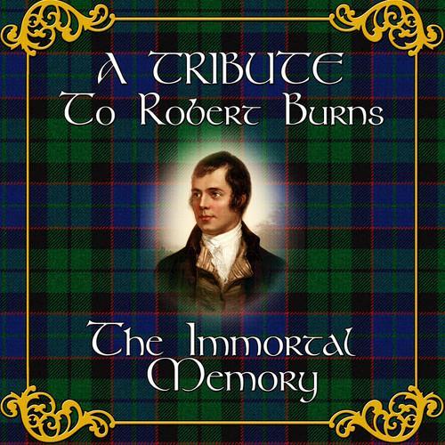 A Tribute to Robert Burns - The Immortal Memory