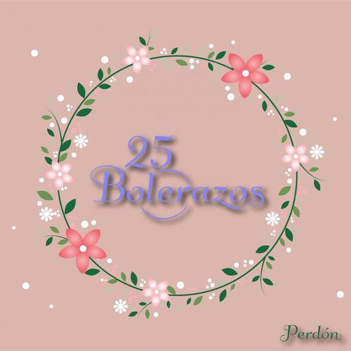 25 Bolerazos / Perdón