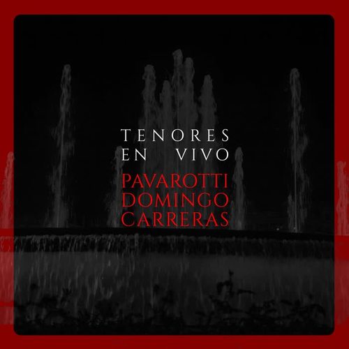 Tenores en vivo. Pavarotti, domingo, carreras