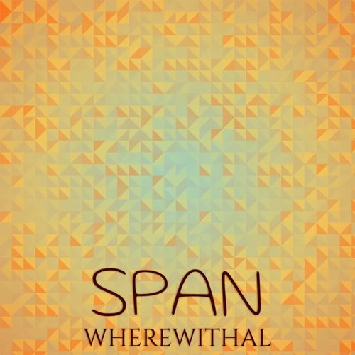 Span Wherewithal