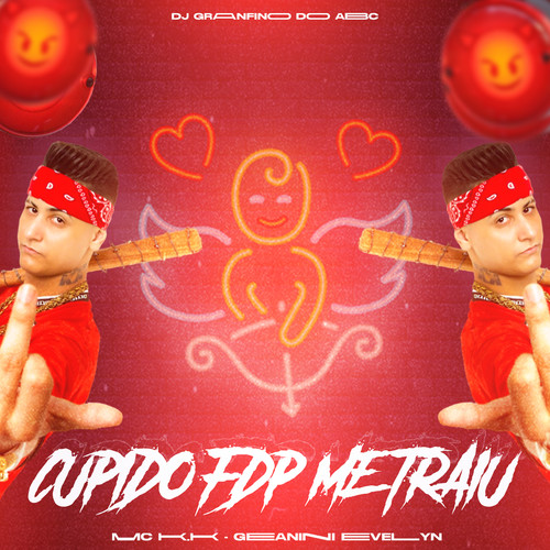 Cupido Fdp Me Traiu (Explicit)