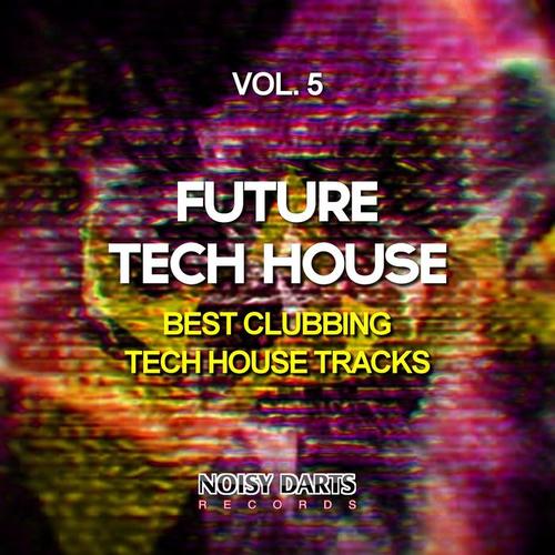 Future Tech House, Vol. 5 (Best Clubbing Tech House Tracks)