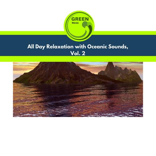 All Day Relaxation with Oceanic Sounds, Vol. 2