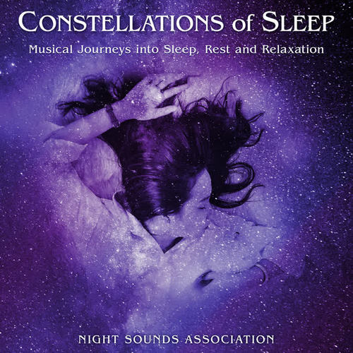 Constellations of Sleep: Musical Journeys into Sleep, Rest and Relaxation