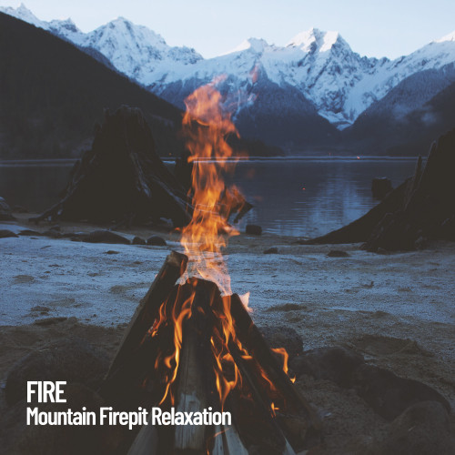 Fire: Mountain Firepit Relaxation