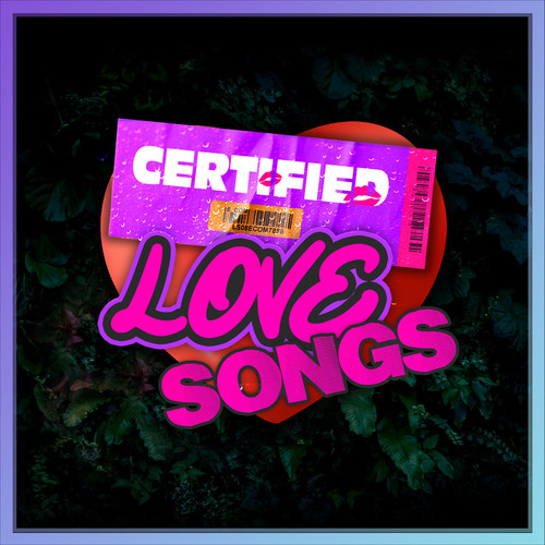 CERTIFIED LOVE SONGS : Hip Hop, Rap, R&B Love & Sensual Hits (Explicit)