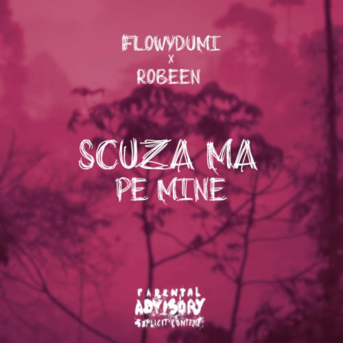 Scuza-ma Pe Mine (feat. Robeen) [Explicit]