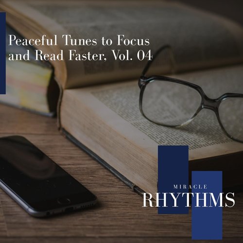 Peaceful Tunes to Focus and Read Faster, Vol. 04