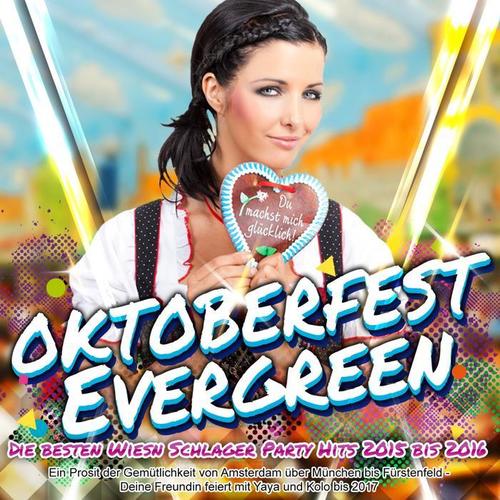 Oktoberfest Evergreen - Die besten Wiesn Schlager Party Hits 2015 bis 2016 (Ein Prosit der Gemütlichkeit von Amsterdam über München bis Fürstenfeld  - Deine Freundin feiert mit Yaya und Kolo bis 2017)