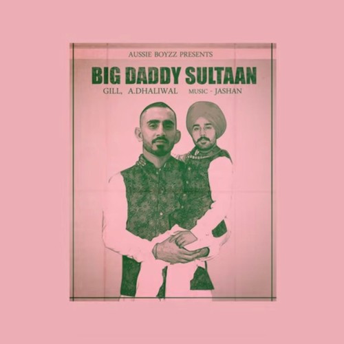 BIG DADDY SULTAAN (feat. DHALIWAL & GILL) [Explicit]