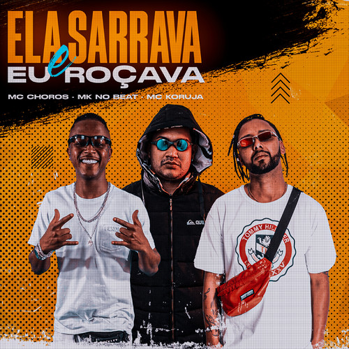 Ela Sarrava e Eu Roçava (Explicit)