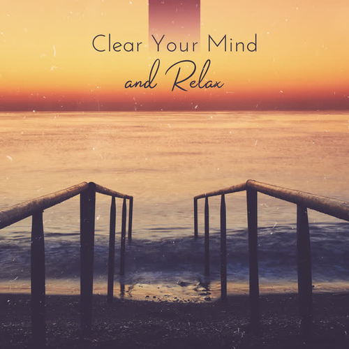 Clear Your Mind and Relax