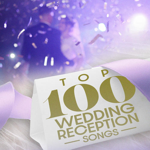 Top 100 Wedding Reception Songs (Explicit)