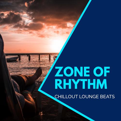 Zone Of Rhythm - Chillout Lounge Beats