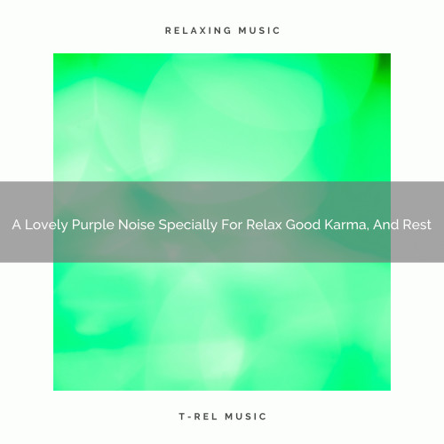 A Lovely Purple Noise Specially For Relax Good Karma, And Rest