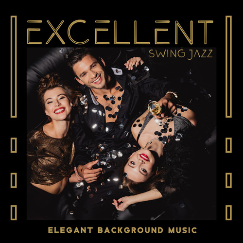 Excellent Swing Jazz (Elegant Background Music for Carefree Evening Party at Home)