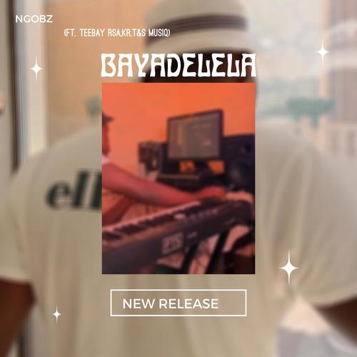 Bayadelela (feat. Teebay rsa, Kr & T&S Musiq)
