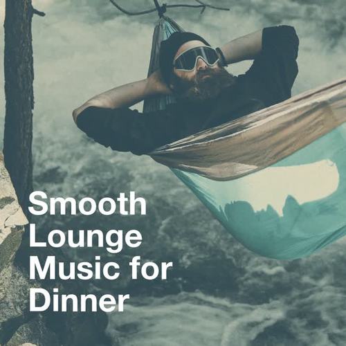 Smooth Lounge Music for Dinner