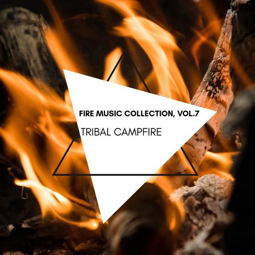 Tribal Campfire-Fire Music Collection, Vol.7