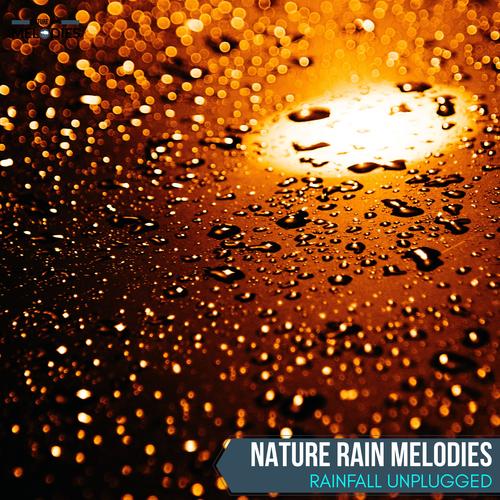 Nature Rain Melodies - Rainfall Unplugged