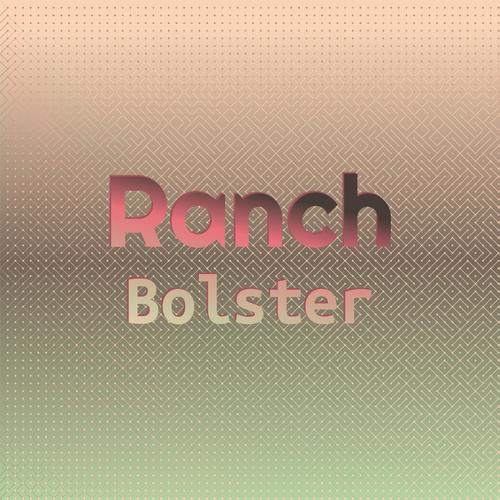 Ranch Bolster