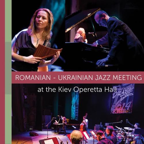 Romanian-Ukrainian Jazz Meeting at the Kiev Operetta Hall (Live)