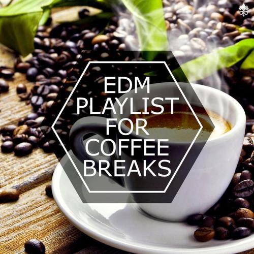 EDM Playlist For Coffee Breaks