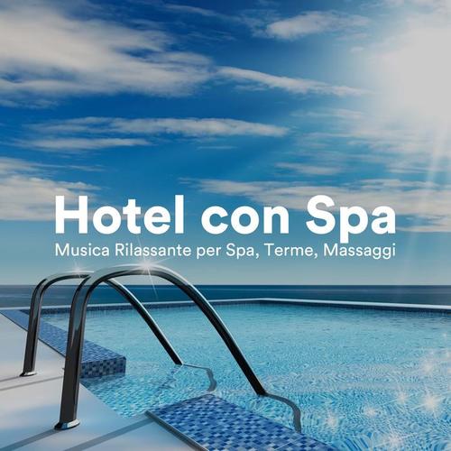 Hotel con Spa - Musica Rilassante per Spa, Terme, Massaggi