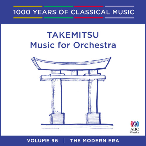 Takemitsu: Music For Orchestra (1000 Years Of Classical Music, Vol. 96)