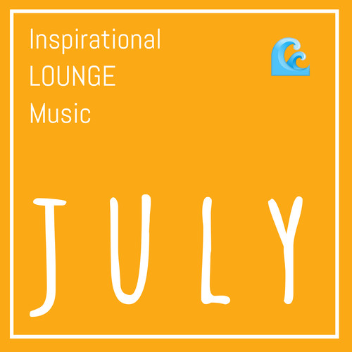 Inspirational Lounge Music: July