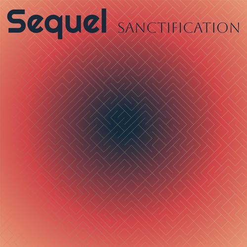 Sequel Sanctification