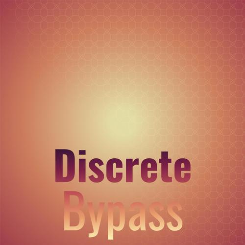 Discrete Bypass