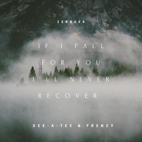 if i fall for you, i'll never recover (feat. Dee-A-Tee & Frenzy) [Explicit]