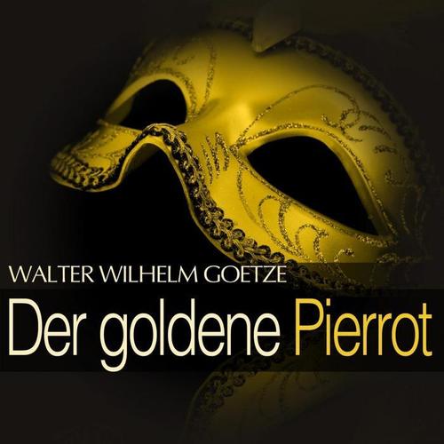 Goetze: Der goldene Pierrot