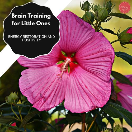 Brain Training For Little Ones - Energy Restoration And Positivity