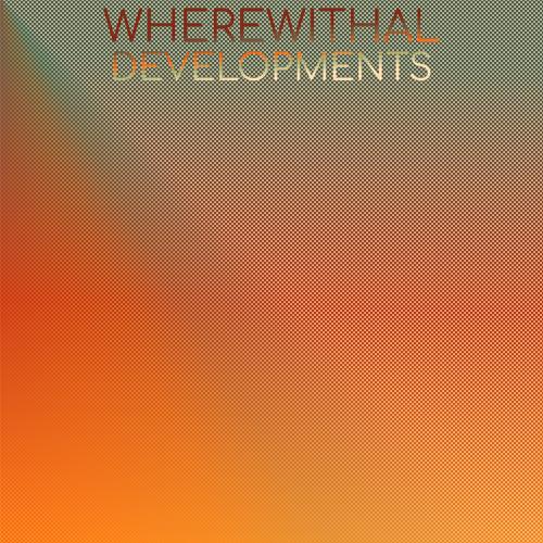 Wherewithal Developments