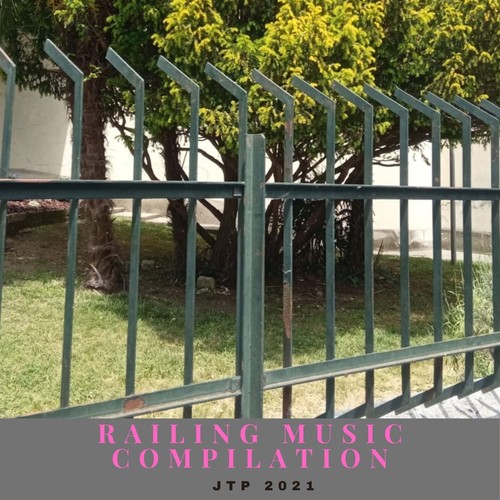 RAILING MUSIC COMPILATION JTP 2021