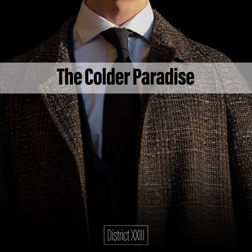 The Colder Paradise District XXIII