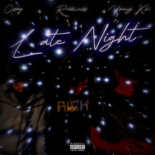 Late Night (feat. Ruiznix & Cxay) [Explicit]