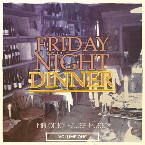 Friday Night Dinner, Vol. 1 (Melodic House Music)