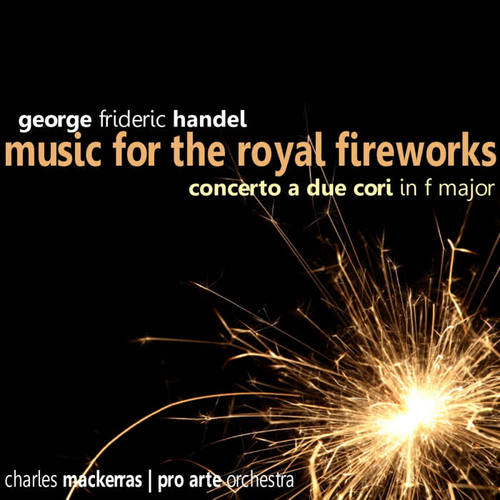 Handel: Music for the Royal Fireworks