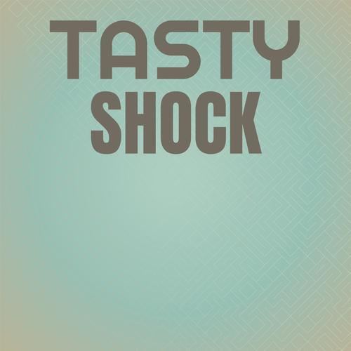 Tasty Shock