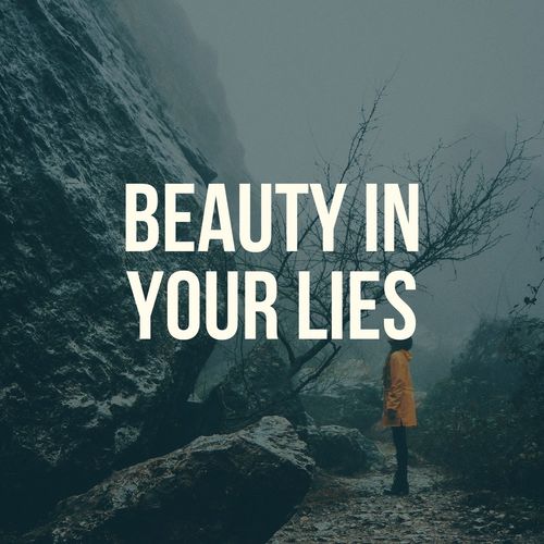 Beauty In Your Lies