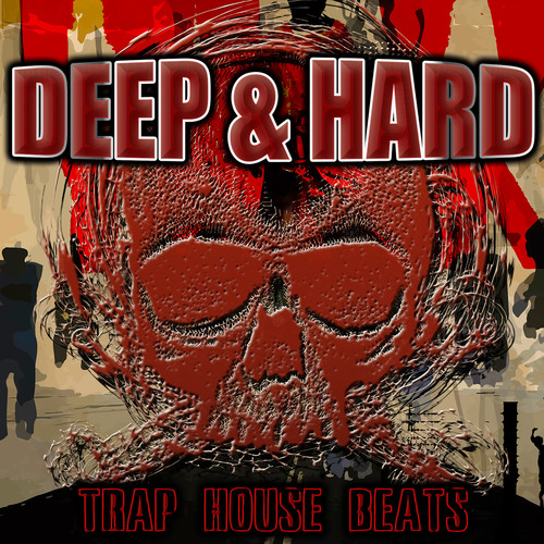 Deep & Hard: Trap House Beats